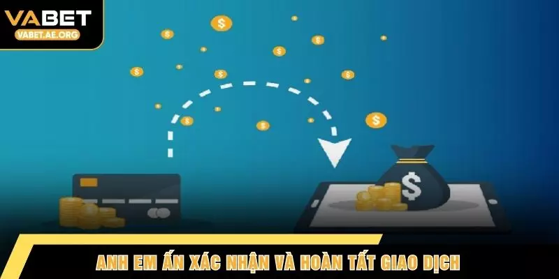 Anh em ấn xác nhận và hoàn tất giao dịch