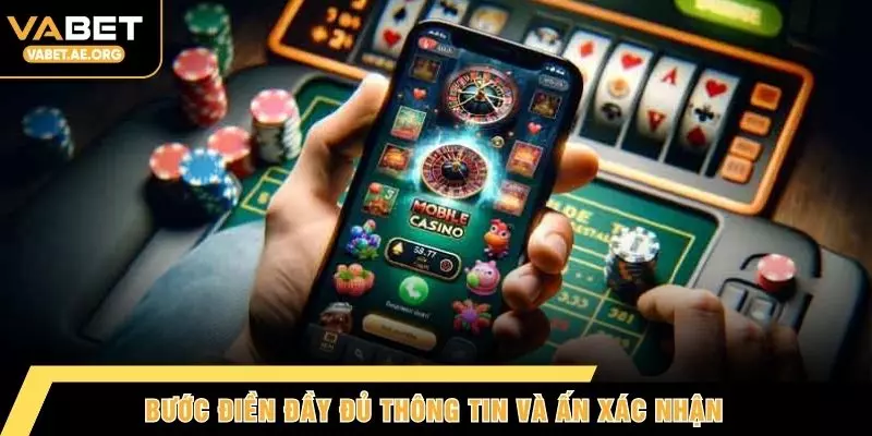 Bước điền đầy đủ thông tin và ấn xác nhận
