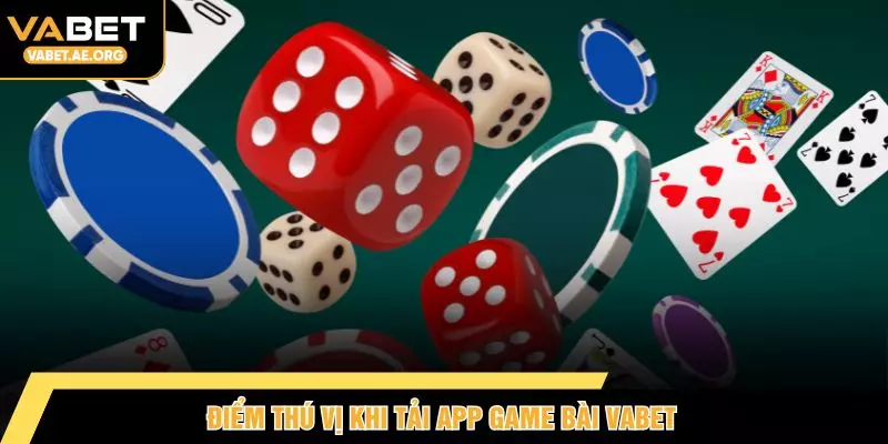 Điểm thú vị khi tải app game bài VABET