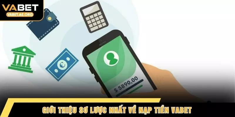 Giới thiệu sơ lược nhất về nạp tiền VABET