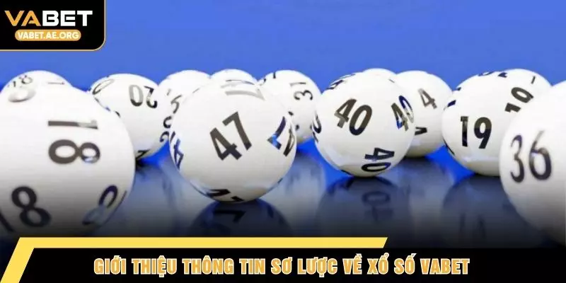 Giới thiệu thông tin sơ lược về xổ số VABET