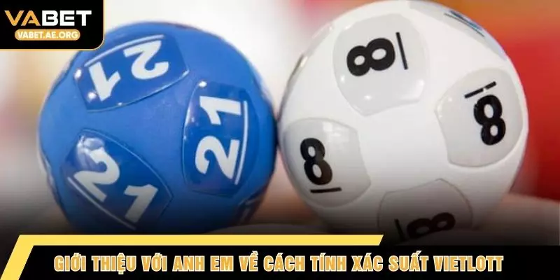 Giới thiệu với anh em về cách tính xác suất Vietlott