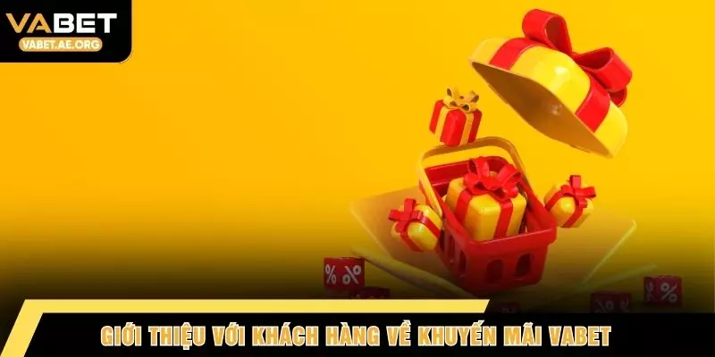 Giới thiệu với khách hàng về khuyến mãi VABET