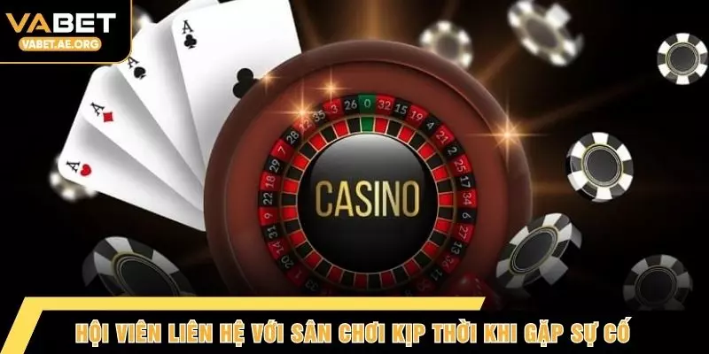 Hội viên liên hệ với sân chơi kịp thời khi gặp sự cố