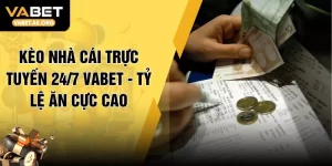 Kèo Nhà Cái Trực Tuyến 24/7 VABET - Tỷ Lệ Ăn Cực Cao