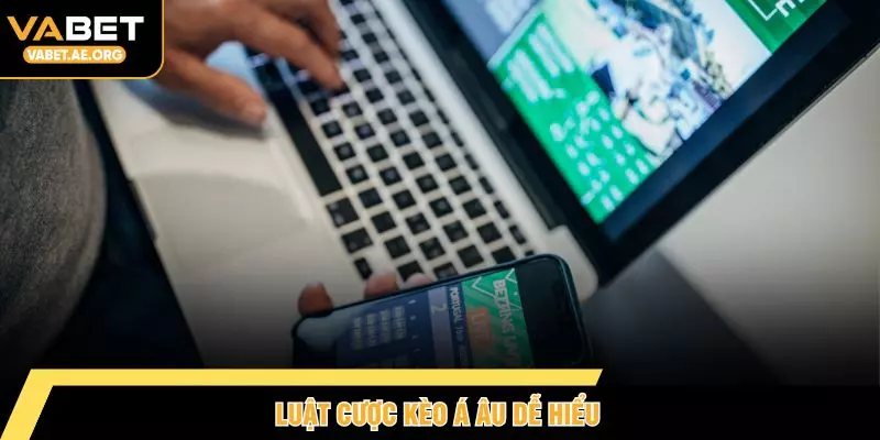 Luật cược kèo Á Âu dễ hiểu
