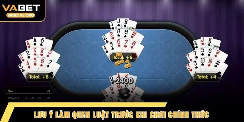 Lưu ý làm quen luật trước khi chơi chính thức