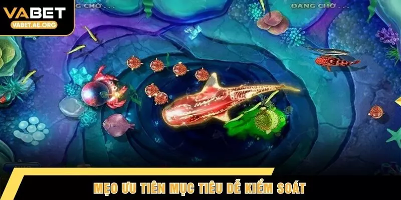 Mẹo ưu tiên mục tiêu dễ kiểm soát