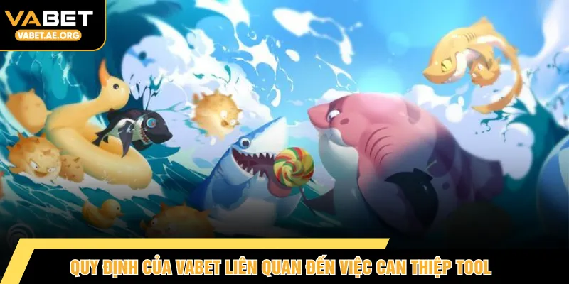 Quy định của VABET liên quan đến việc can thiệp tool 