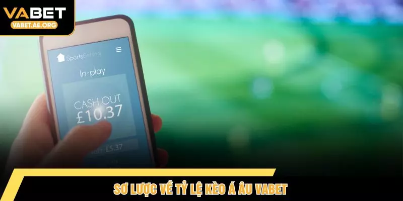 Sơ lược về tỷ lệ kèo Á Âu VABET