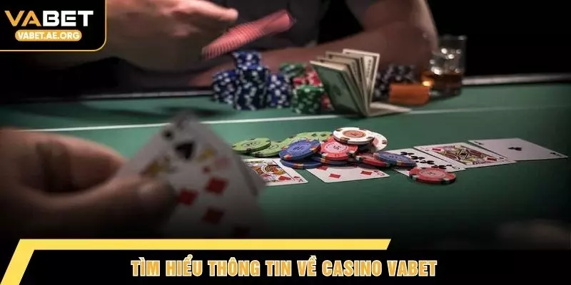 Tìm hiểu thông tin về casino VABET