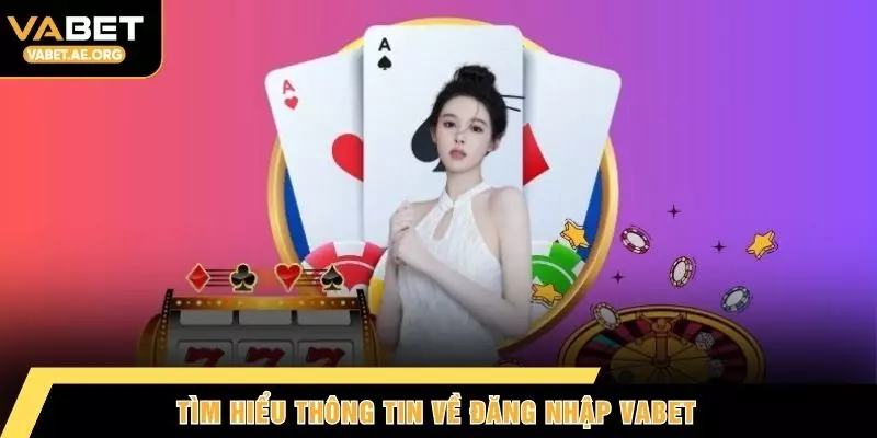 Tìm hiểu thông tin về đăng nhập VABET