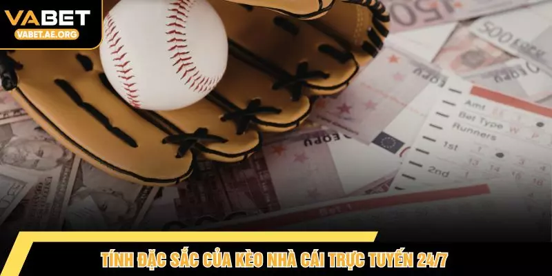 Tính đặc sắc của kèo nhà cái trực tuyến 24/7
