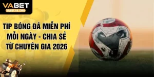 Tip Bóng Đá Miễn Phí Mỗi Ngày - Chia Sẻ Từ Chuyên Gia 2026