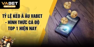 Tỷ Lệ Kèo Á Âu VABET - Hình Thức Cá Độ Top 1 Hiện Nay