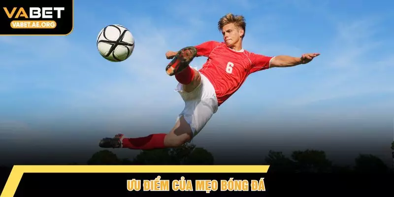 Ưu điểm của mẹo bóng đá