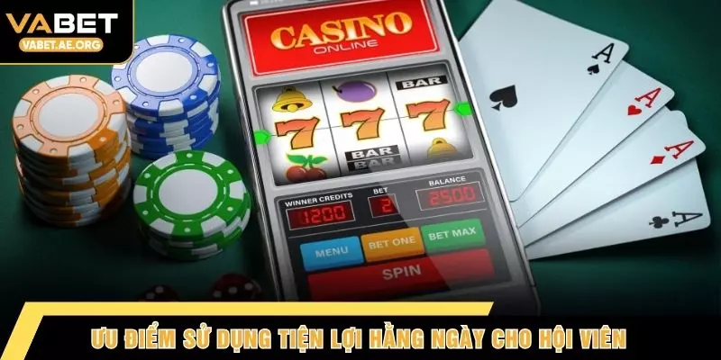 Ưu điểm sử dụng tiện lợi hằng ngày cho hội viên